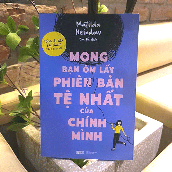 Mong bạn ôm lấy phiên bản tệ nhất của chính mình