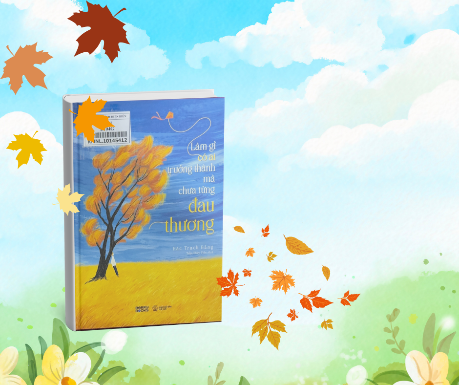 Làm Gì Có Ai Trưởng Thành Mà Chưa Từng Đau Thương